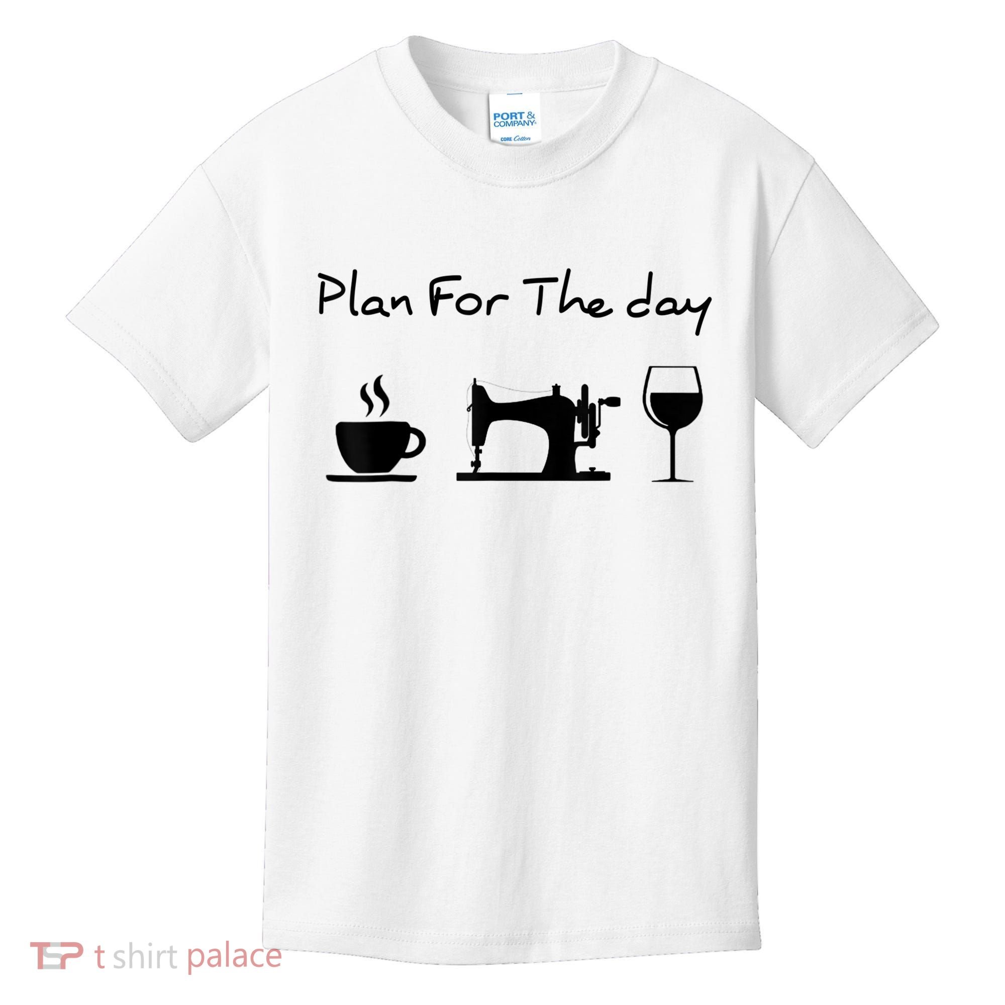 Plan For The Day Coffee Sewing Machine Wine Funny Lover Kids T-Shirt