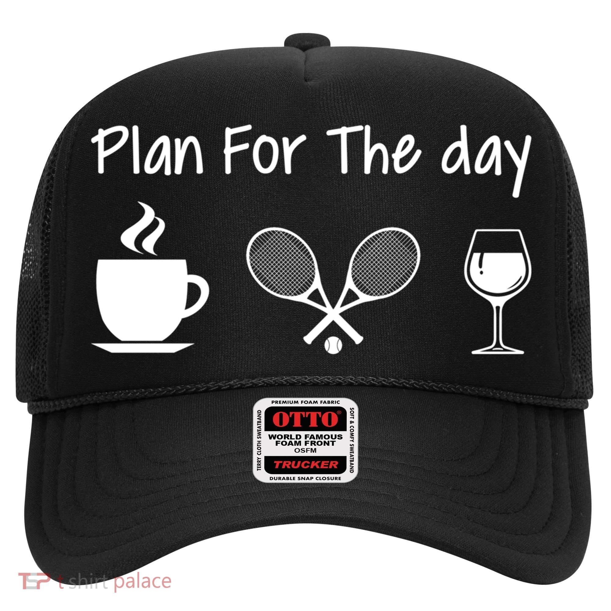 Plan For The Day Coffee Tennis And Wine Tennis Lover Gift Hat