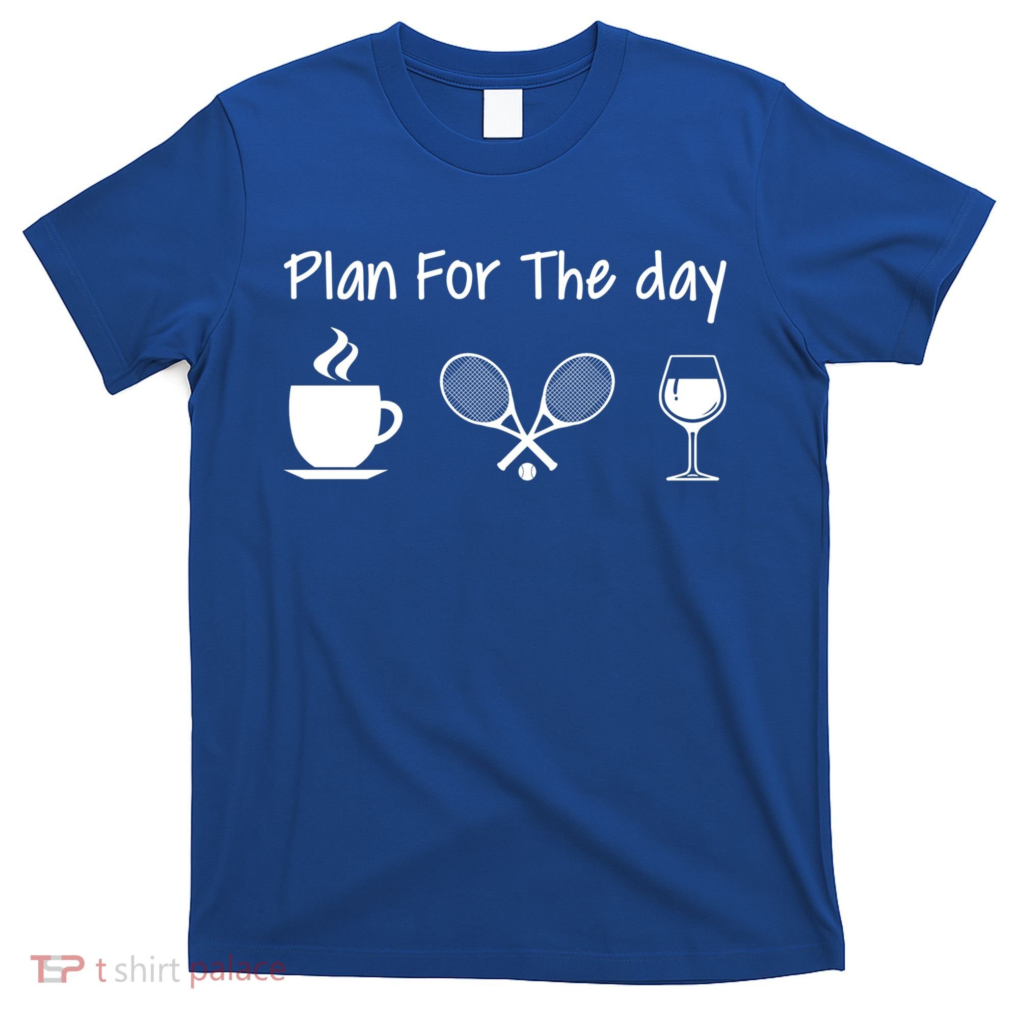 Plan For The Day Coffee Tennis And Wine Tennis Lover Gift T-Shirt