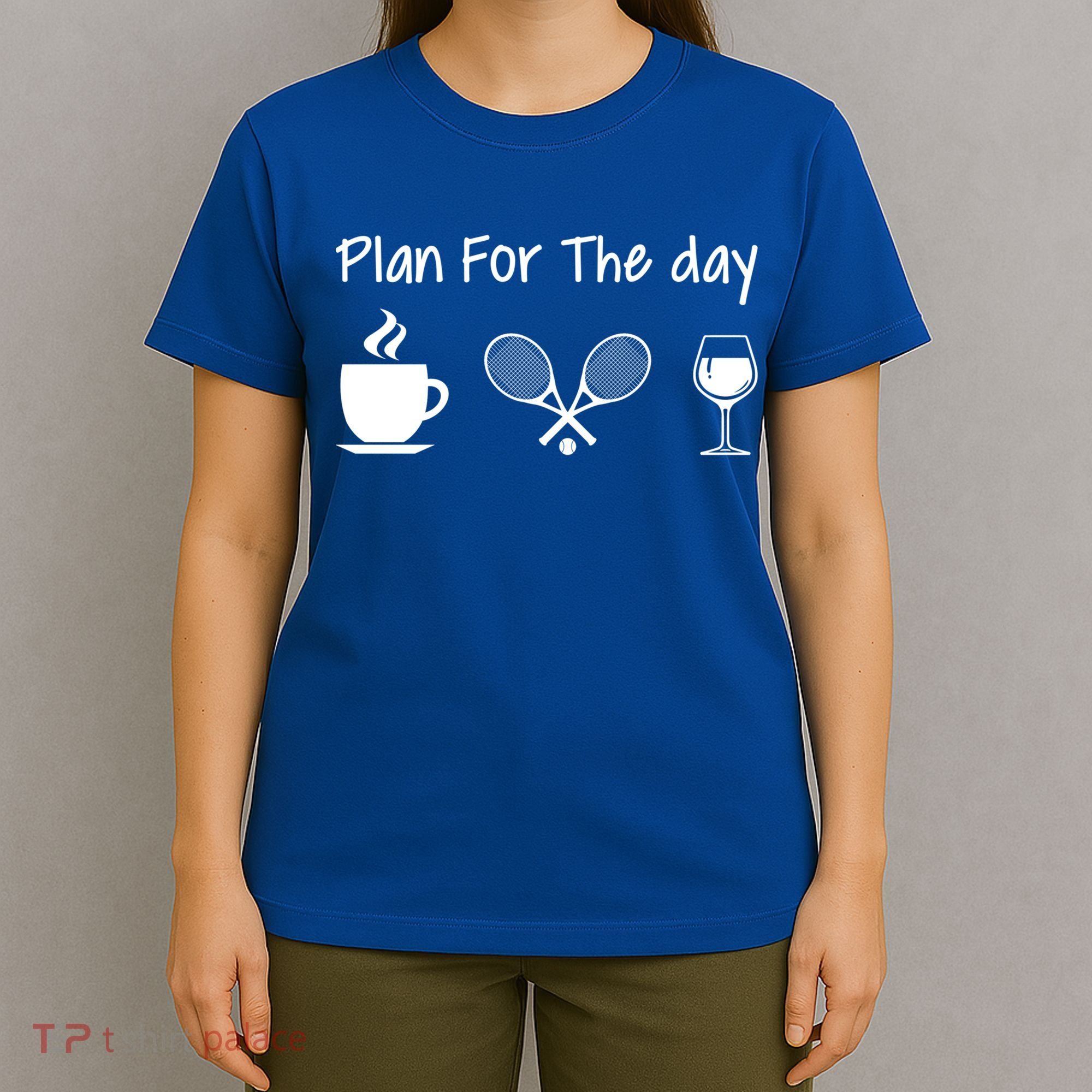 Plan For The Day Coffee Tennis And Wine Tennis Lover Gift T-Shirt
