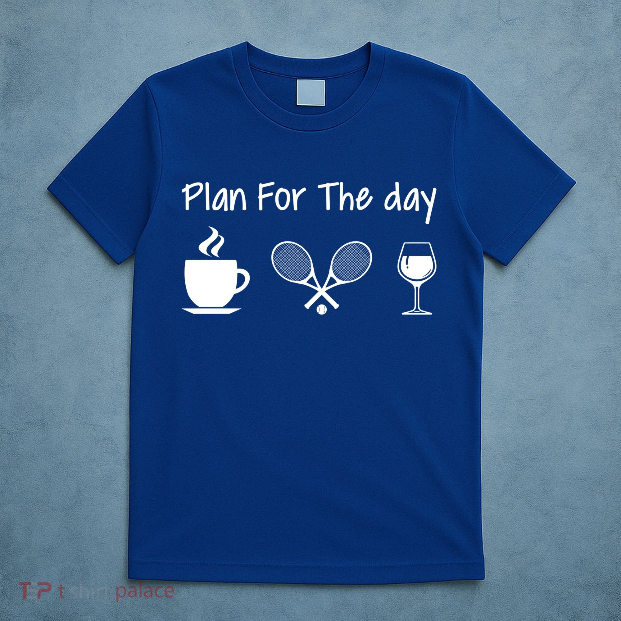 Plan For The Day Coffee Tennis And Wine Tennis Lover Gift T-Shirt
