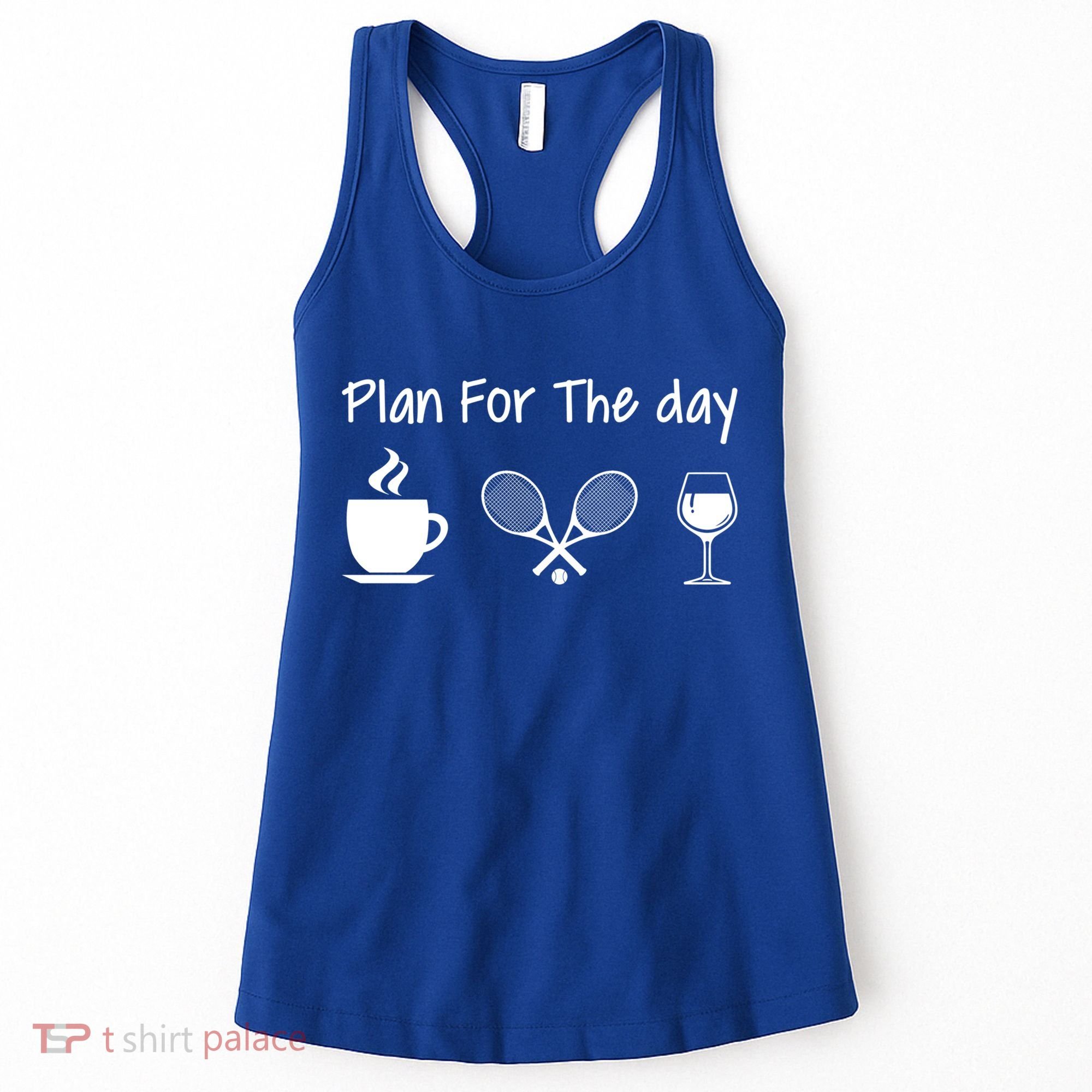 Plan For The Day Coffee Tennis And Wine Tennis Lover Gift Women's Tank Top