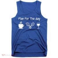 Plan For The Day Coffee Tennis And Wine Tennis Lover Gift Tank Top thumb 0