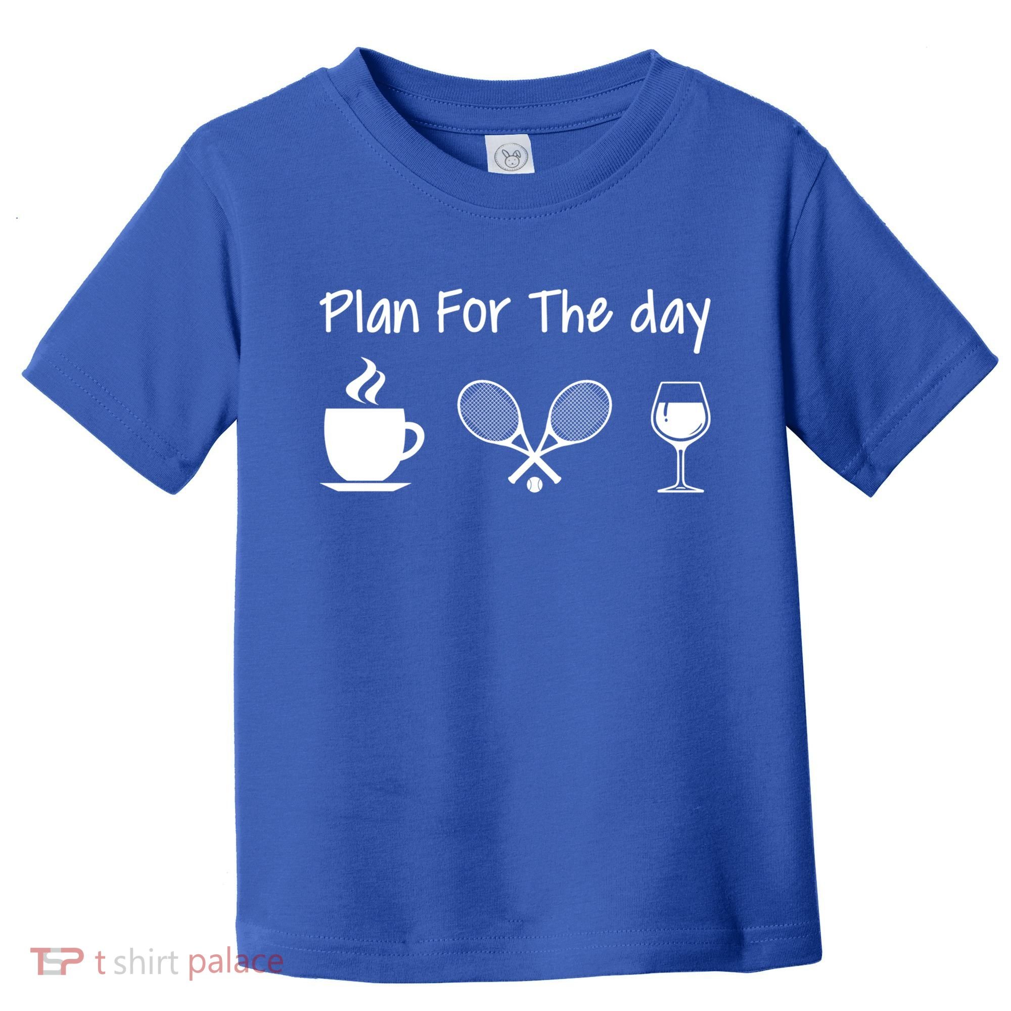 Plan For The Day Coffee Tennis And Wine Tennis Lover Gift Toddler T-Shirt