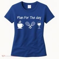 Plan For The Day Coffee Tennis And Wine Tennis Lover Gift Women's T-Shirt thumb 0