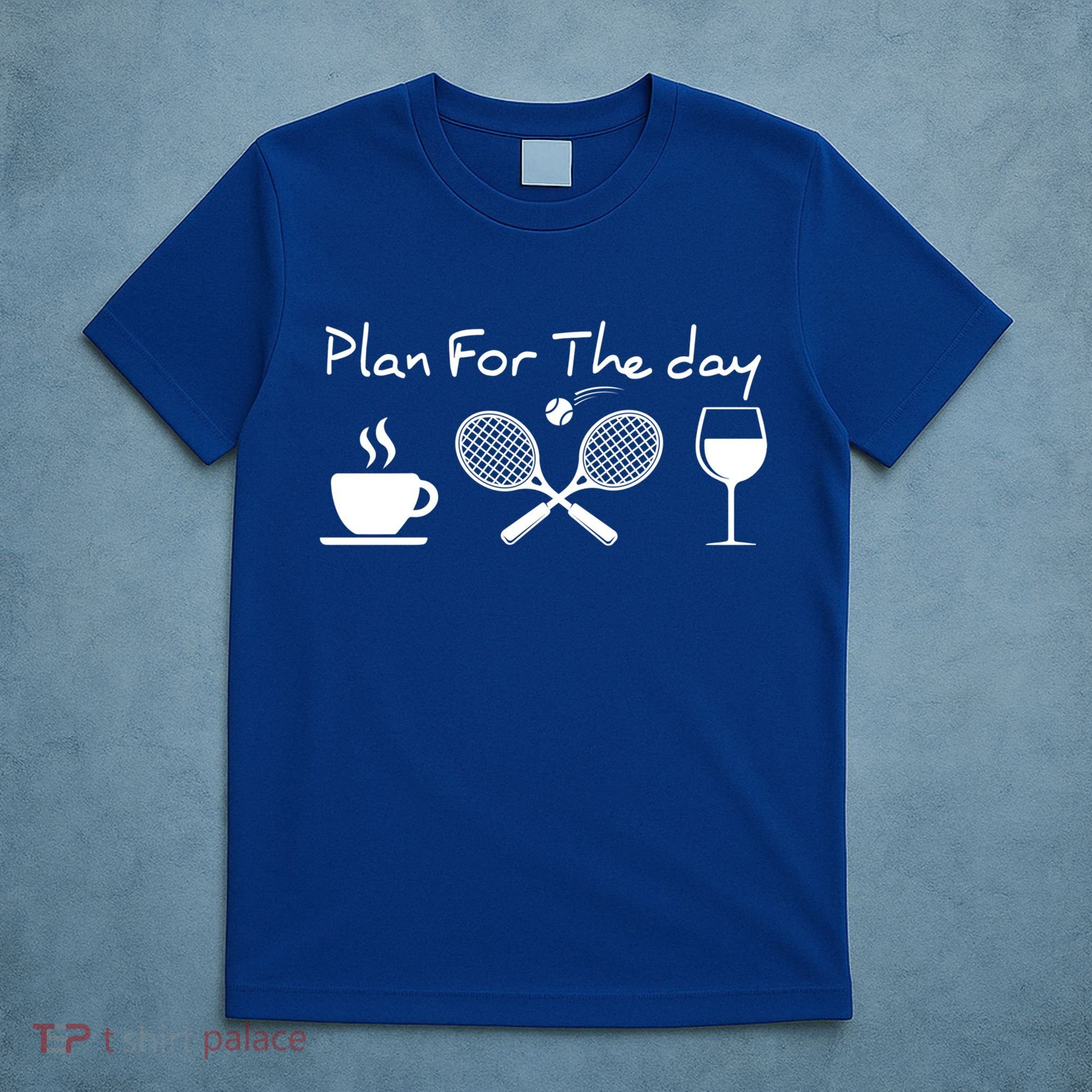 Plan For The Day Coffee Tennis Wine Funny Tennis Funny Gift Great Gift T-Shirt