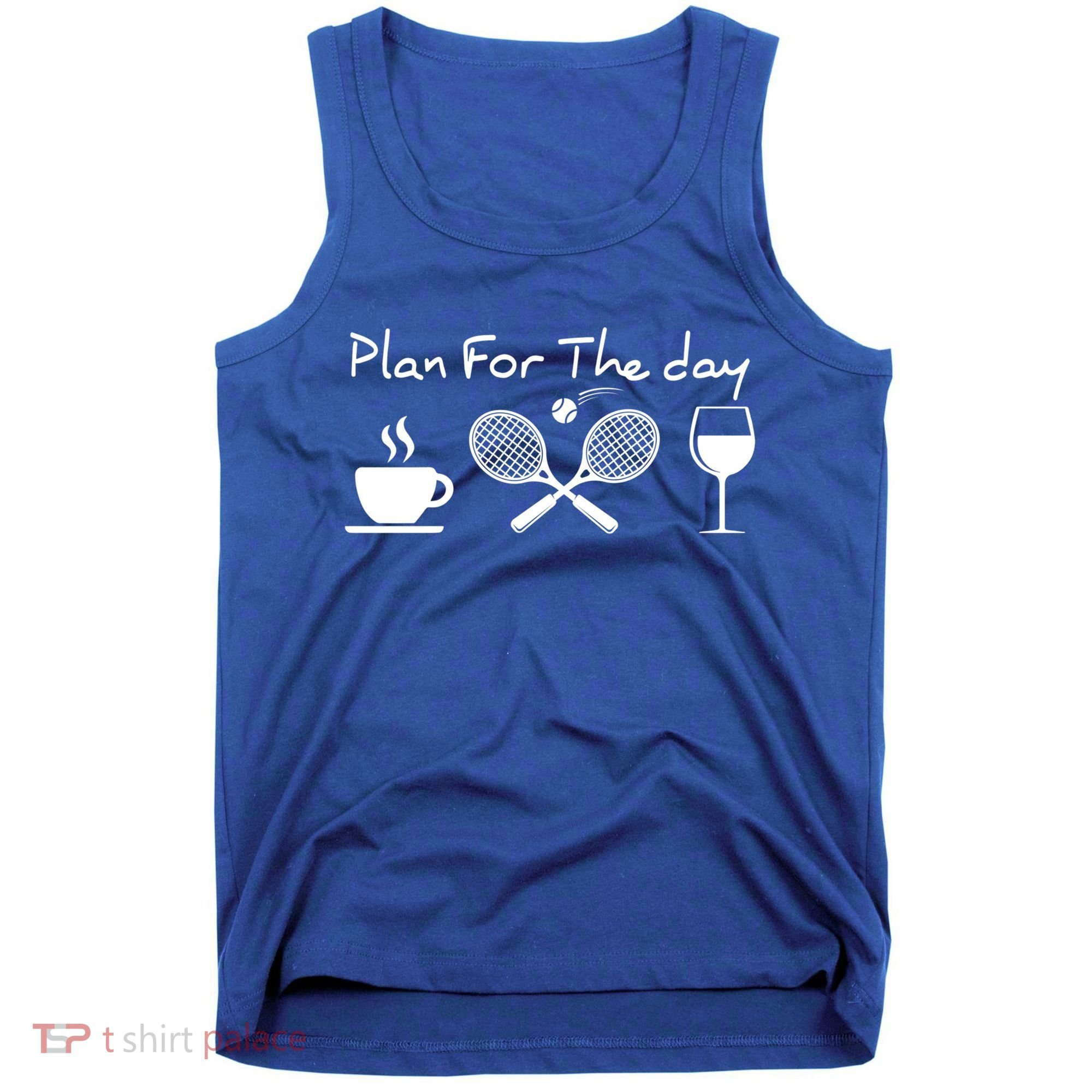 Plan For The Day Coffee Tennis Wine Funny Tennis Funny Gift Great Gift Tank Top