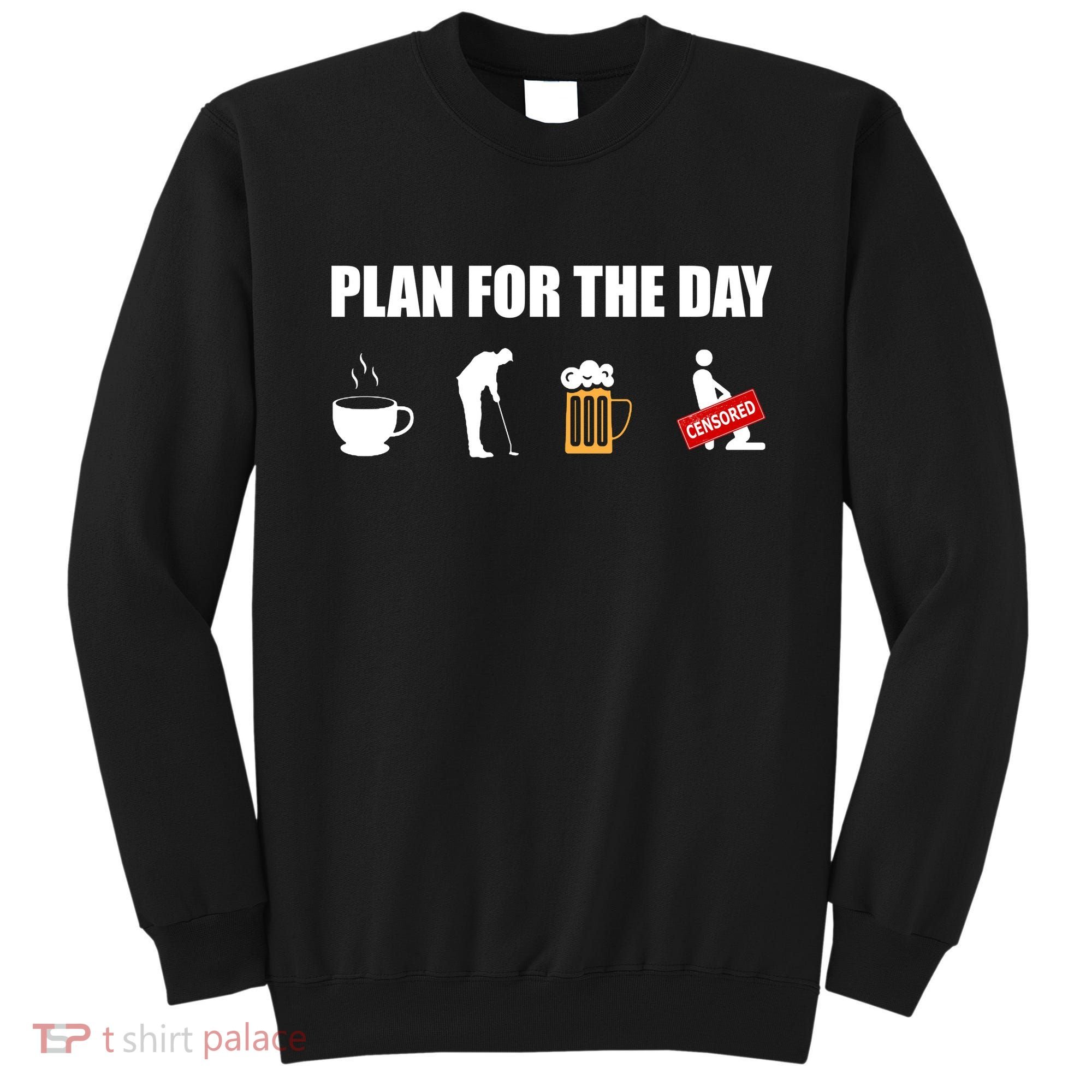 Plan For The Day Funny Golf Sweatshirt
