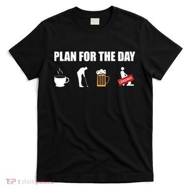 Plan For The Day Funny Golf T-Shirt