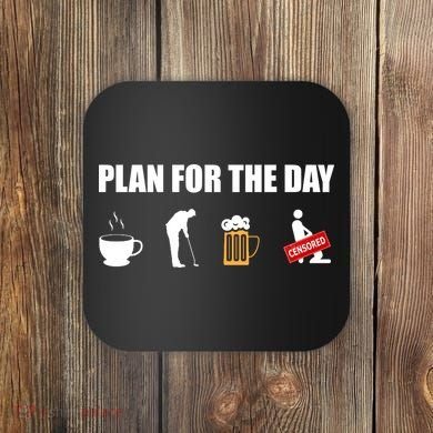 Plan For The Day Funny Golf Coaster