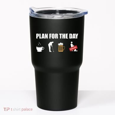 Plan For The Day Funny Golf Tumbler