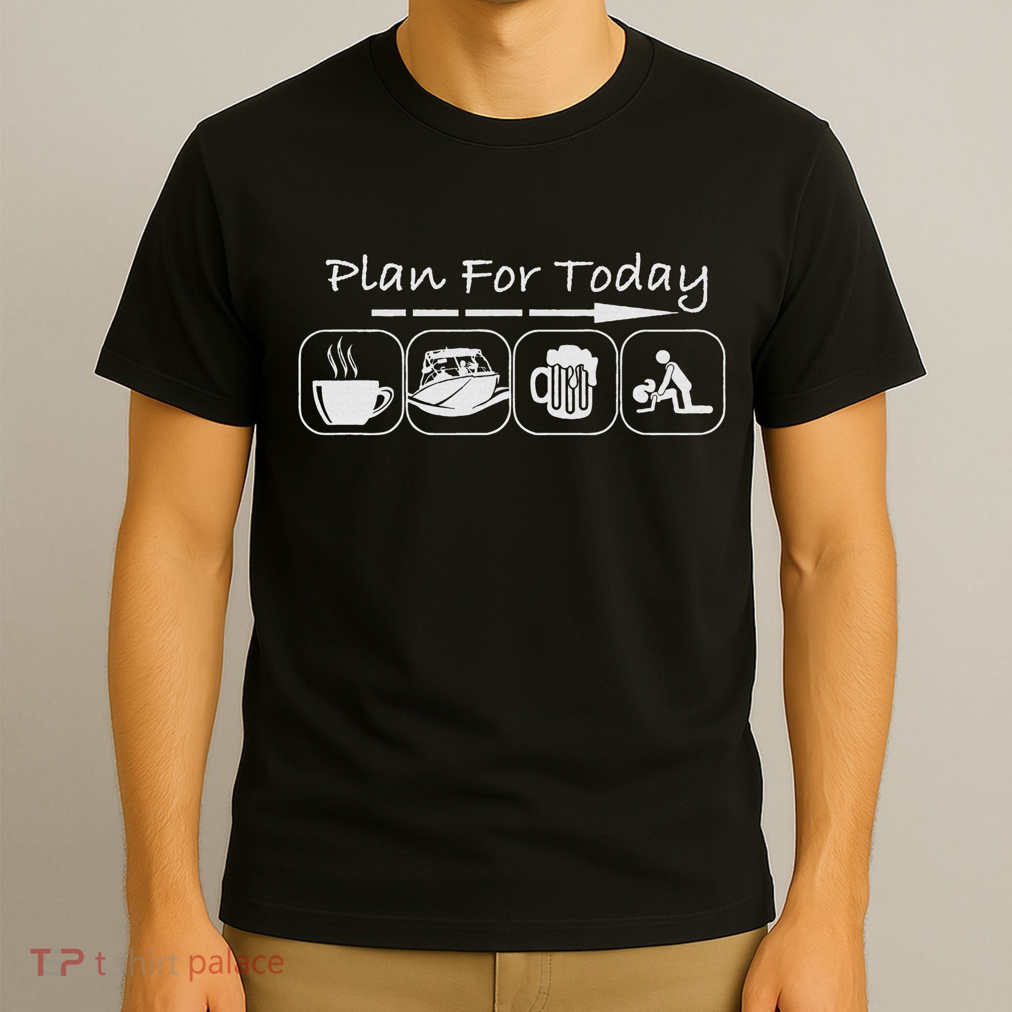 Plan For Today Coffee Boat Beer Sex For Boater Boat T-Shirt