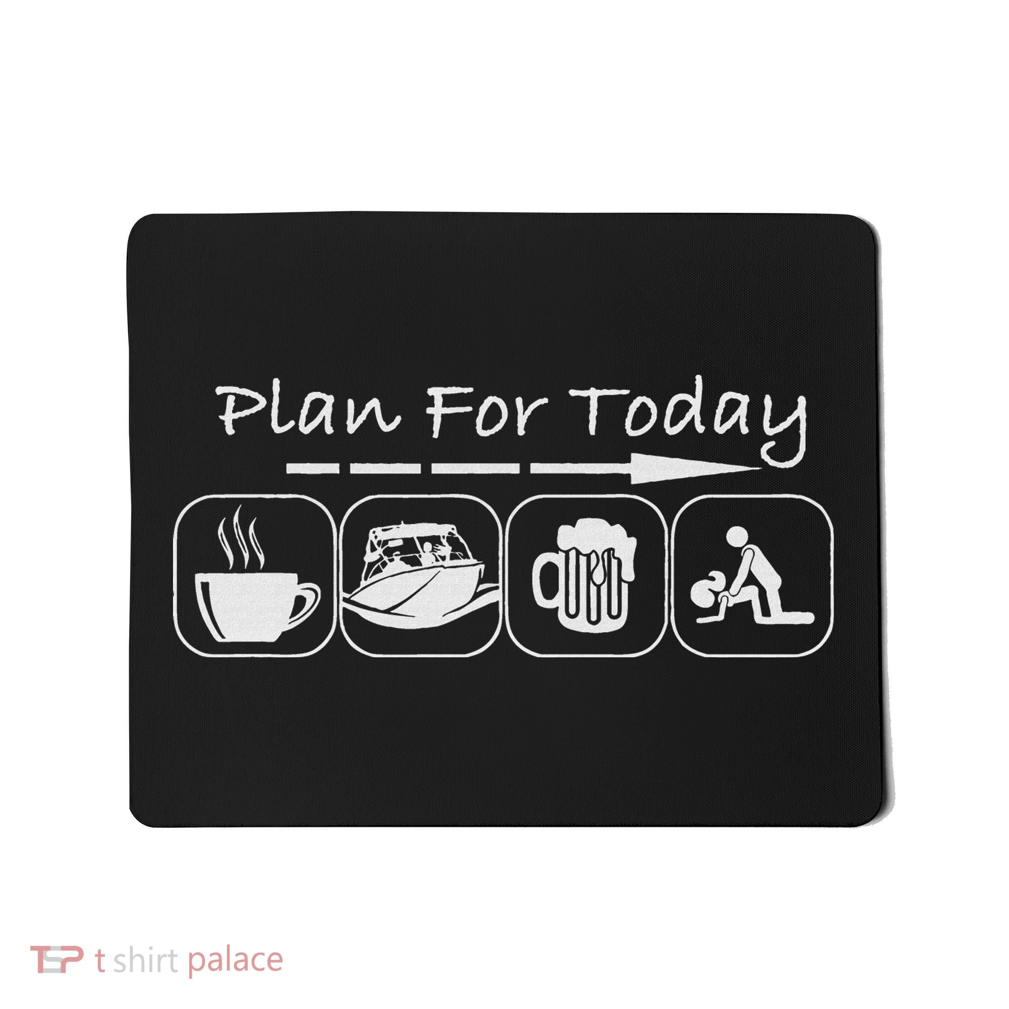 Plan For Today Coffee Boat Beer Sex For Boater Boat Mousepad