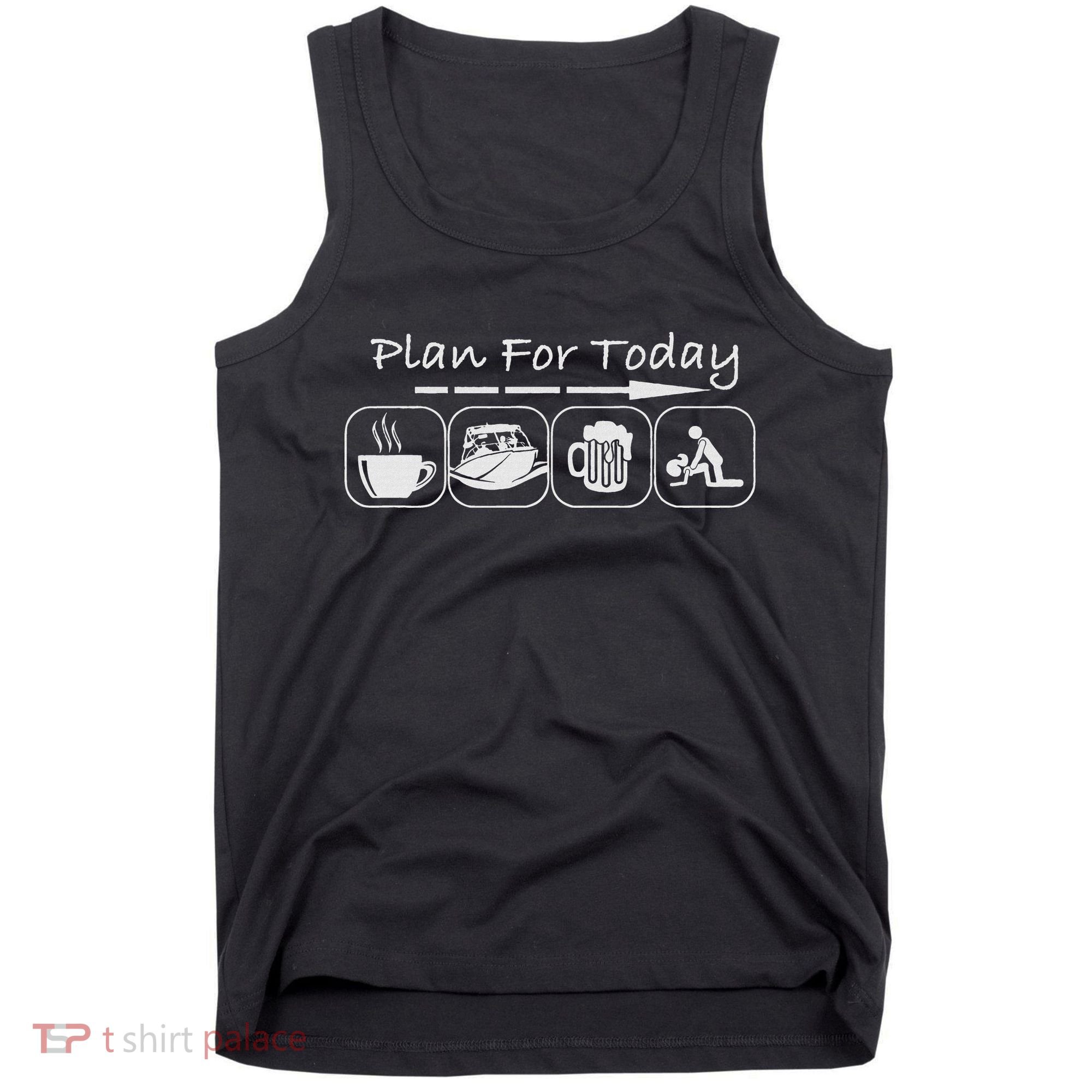 Plan For Today Coffee Boat Beer Sex For Boater Boat Tank Top