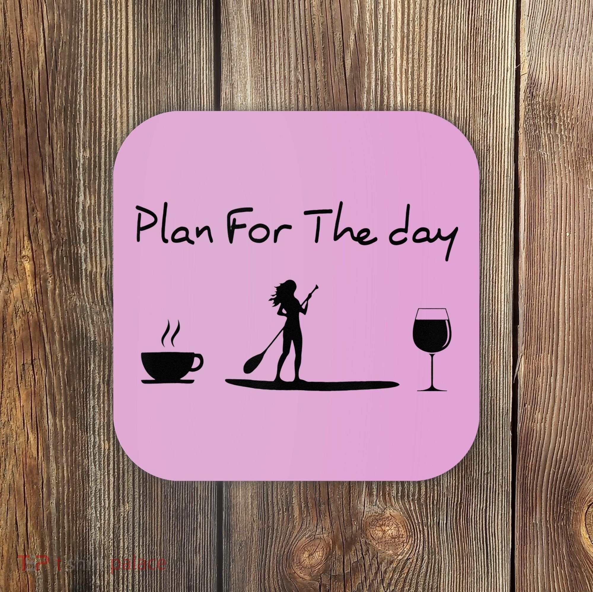 Plan For The Day Coffee Paddleboard Wine Paddle Board Coaster