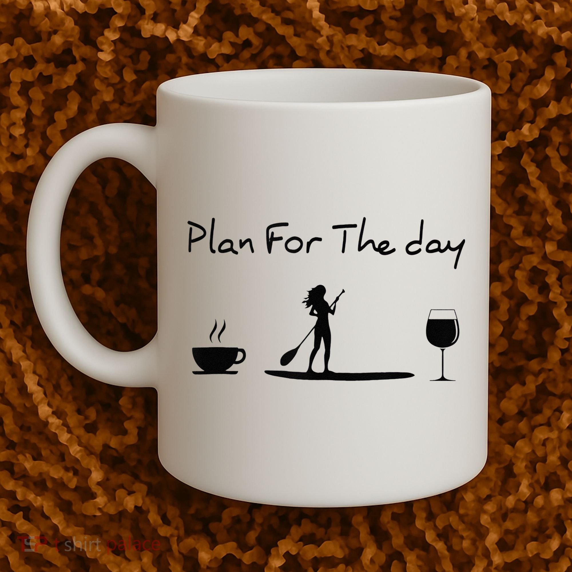 Plan For The Day Coffee Paddleboard Wine Paddle Board Coffee Mug