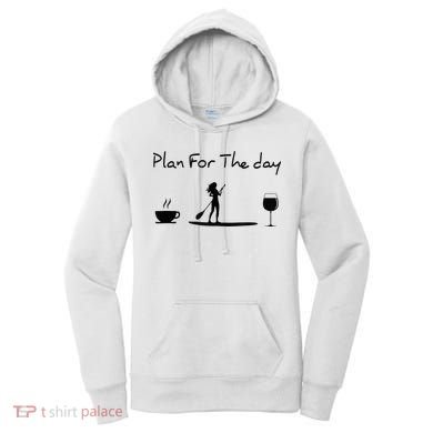 Plan For The Day Coffee Paddleboard Wine Paddle Board Women's Hoodie
