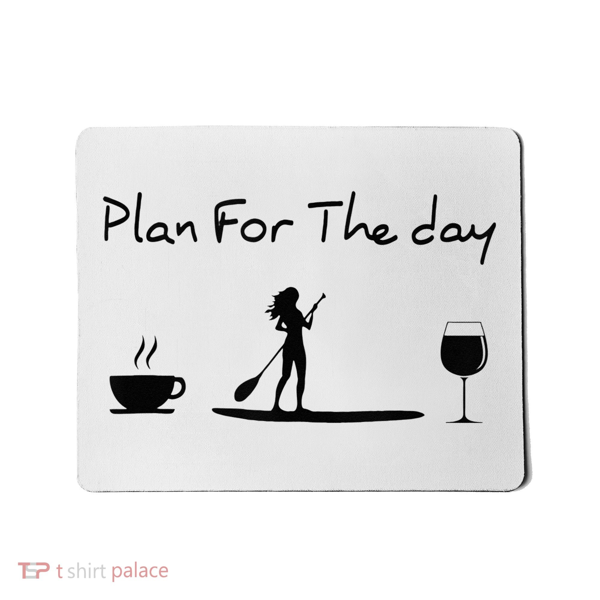 Plan For The Day Coffee Paddleboard Wine Paddle Board Mousepad