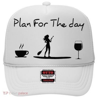 Plan For The Day Coffee Paddleboard Wine Paddle Board Hat
