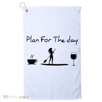 Plan For The Day Coffee Paddleboard Wine Paddle Board Golf Towel