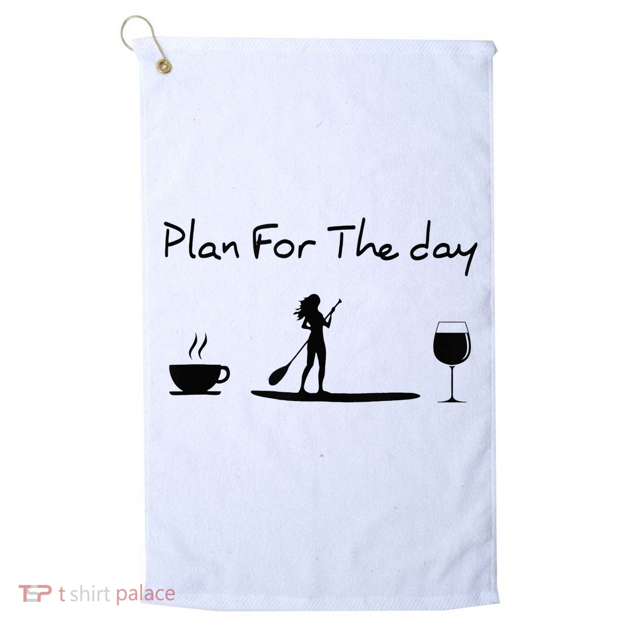 Plan For The Day Coffee Paddleboard Wine Paddle Board Golf Towel