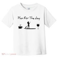 Plan For The Day Coffee Paddleboard Wine Paddle Board Toddler T-Shirt thumb 0