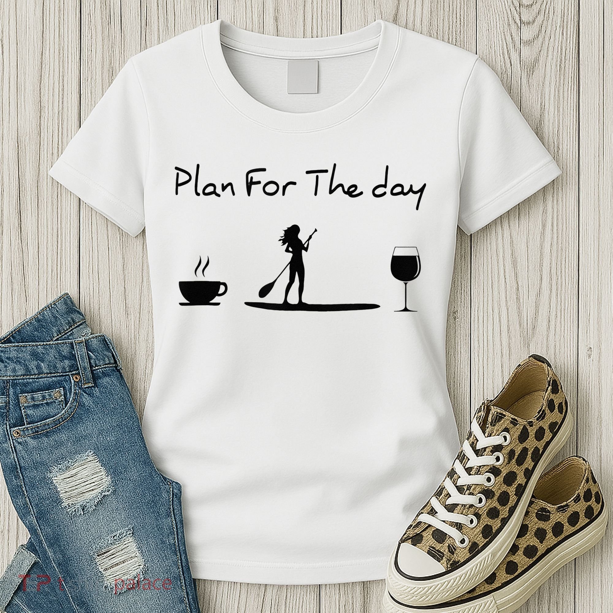 Plan For The Day Coffee Paddleboard Wine Paddle Board Women's T-Shirt