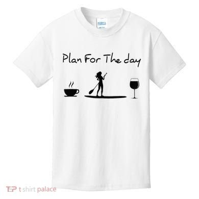 Plan For The Day Coffee Paddleboard Wine Paddle Board Kids T-Shirt