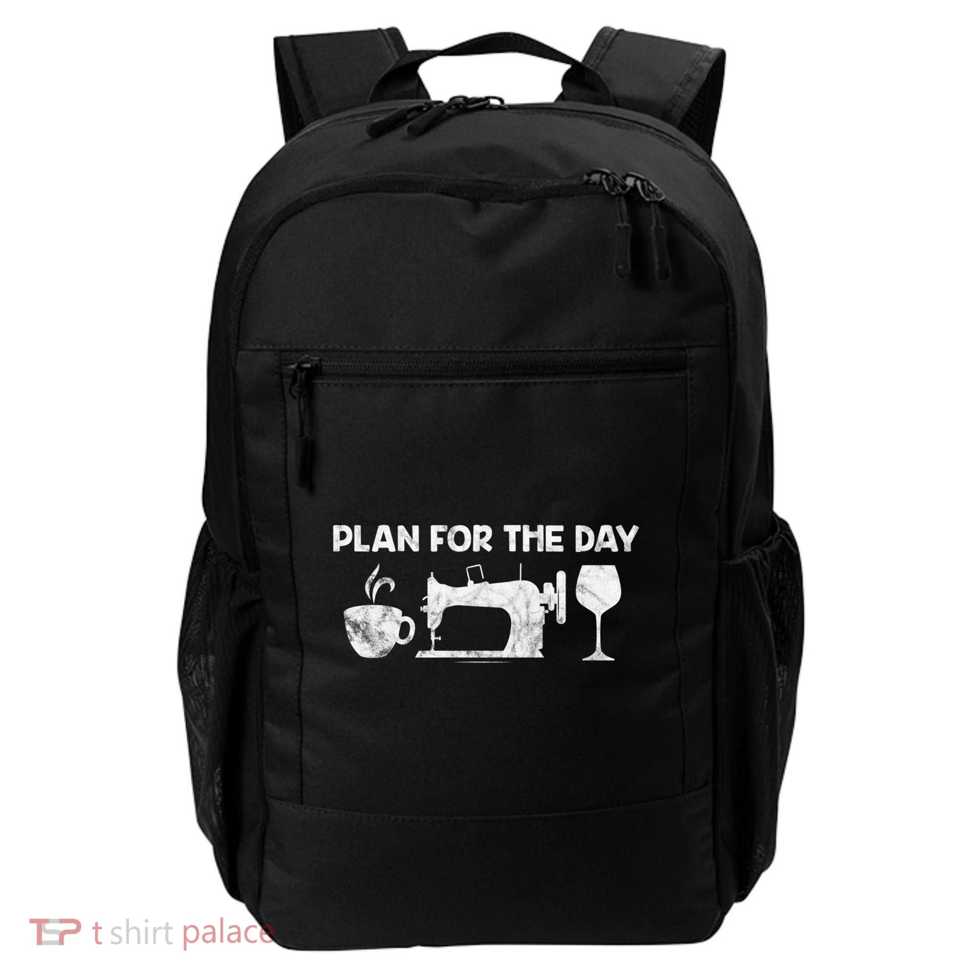 Plan For Today Coffee Sewing Machine Wine Distressed Great Gift Backpack