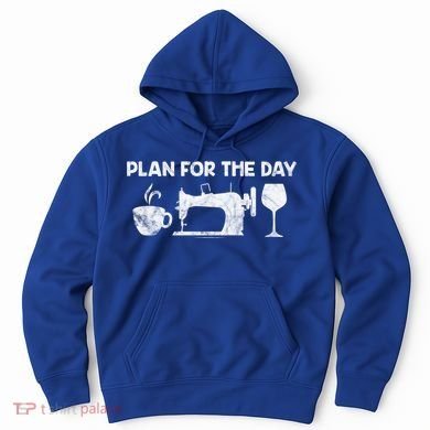 Plan For Today Coffee Sewing Machine Wine Distressed Great Gift Hoodie