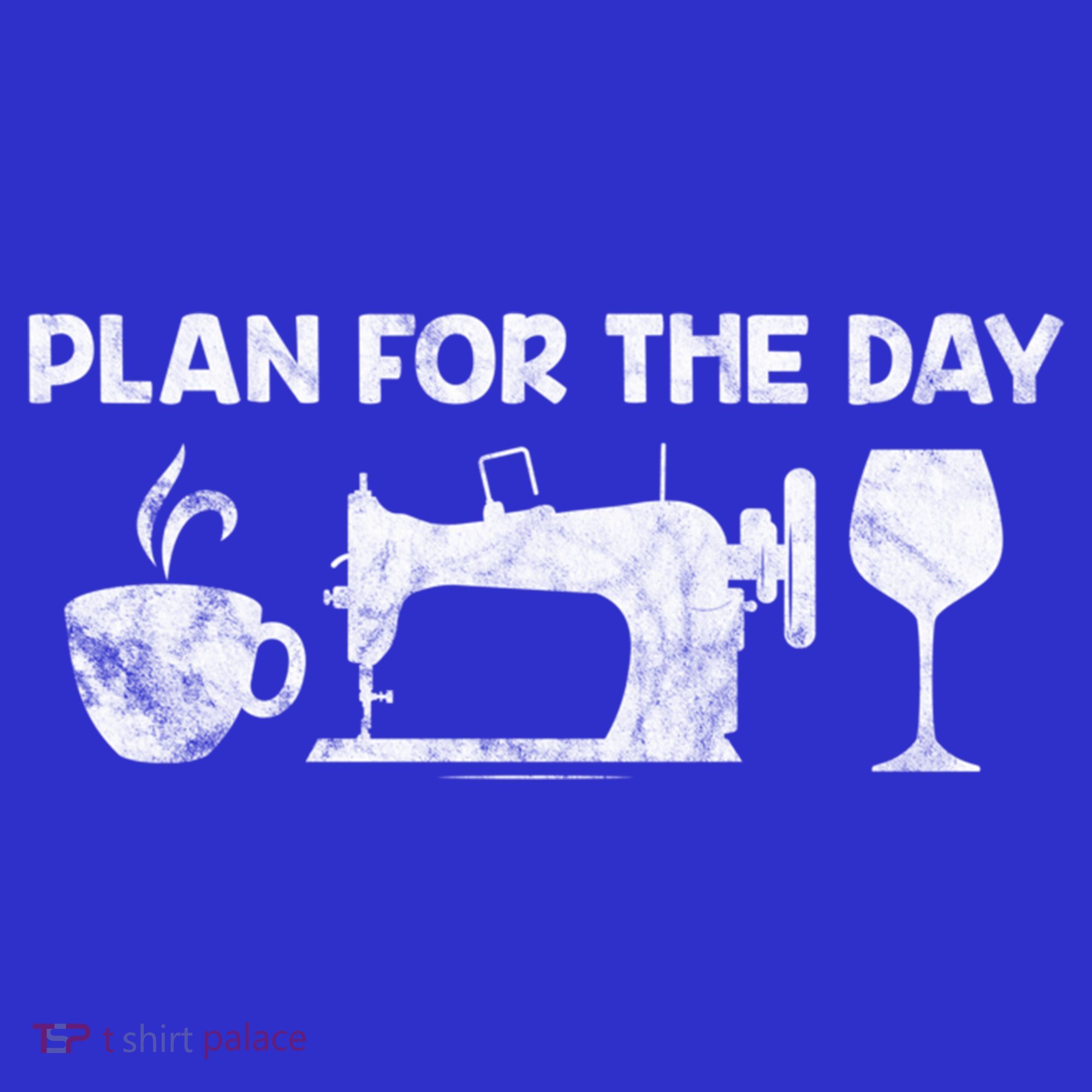 Plan For Today Coffee Sewing Machine Wine Distressed Great Gift Long Sleeve Shirt