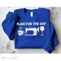 Plan For Today Coffee Sewing Machine Wine Distressed Great Gift Sweatshirt thumb 2