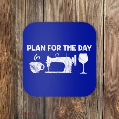 Plan For Today Coffee Sewing Machine Wine Distressed Great Gift Coaster