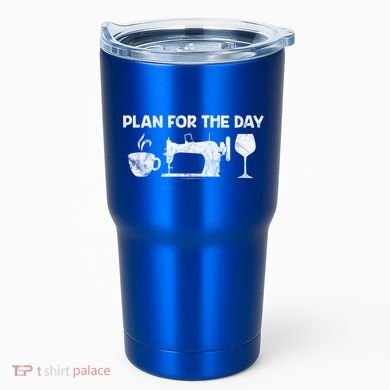 Plan For Today Coffee Sewing Machine Wine Distressed Great Gift Tumbler