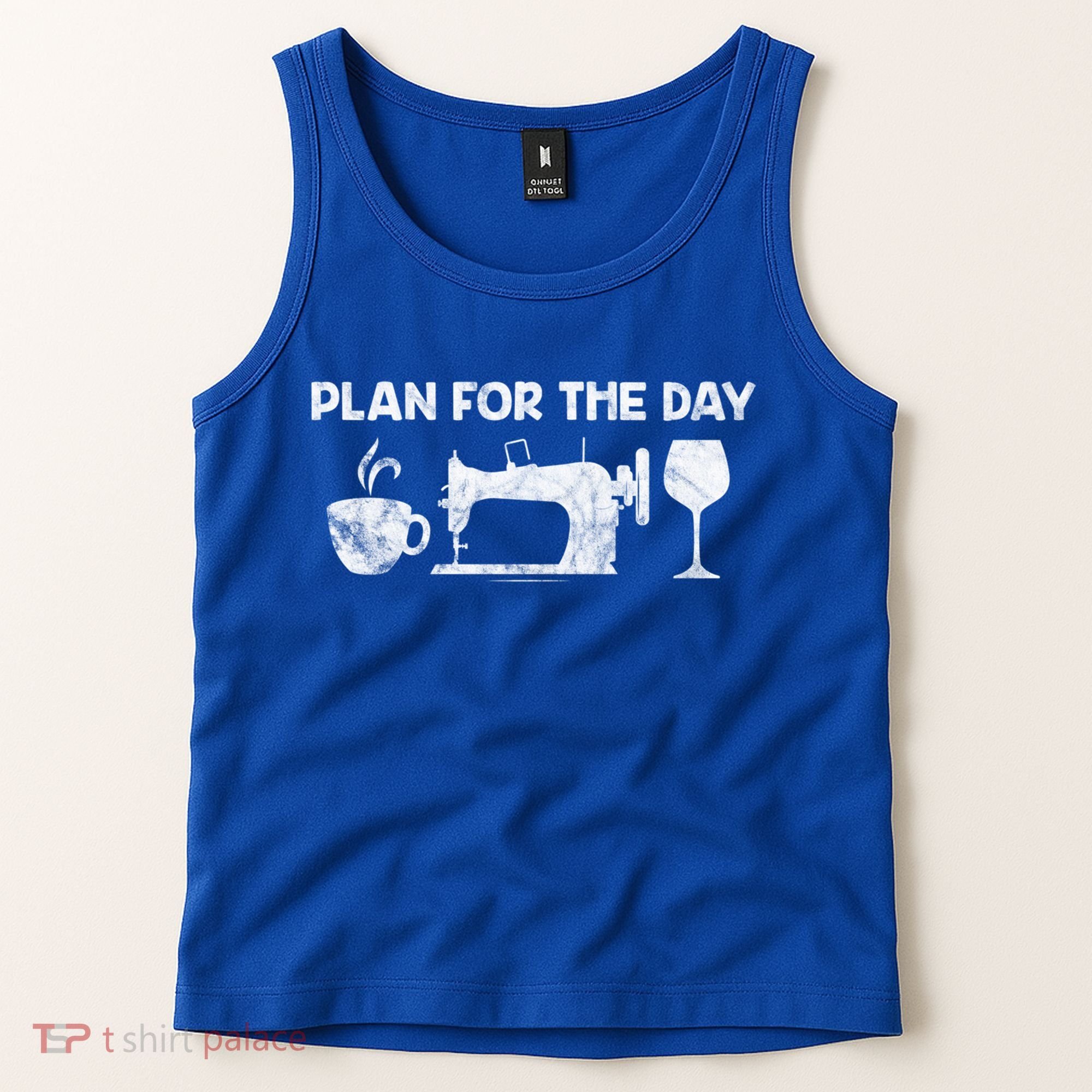 Plan For Today Coffee Sewing Machine Wine Distressed Great Gift Tank Top