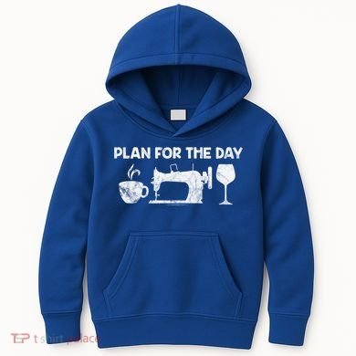 Plan For Today Coffee Sewing Machine Wine Distressed Great Gift Kids Hoodie