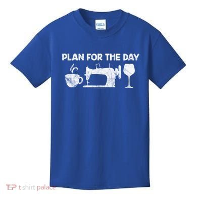 Plan For Today Coffee Sewing Machine Wine Distressed Great Gift Kids T-Shirt