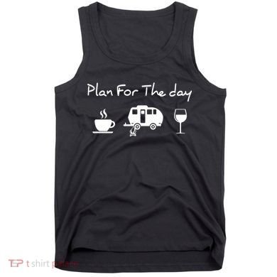Plan For The Day Coffee Camping Wine Tank Top