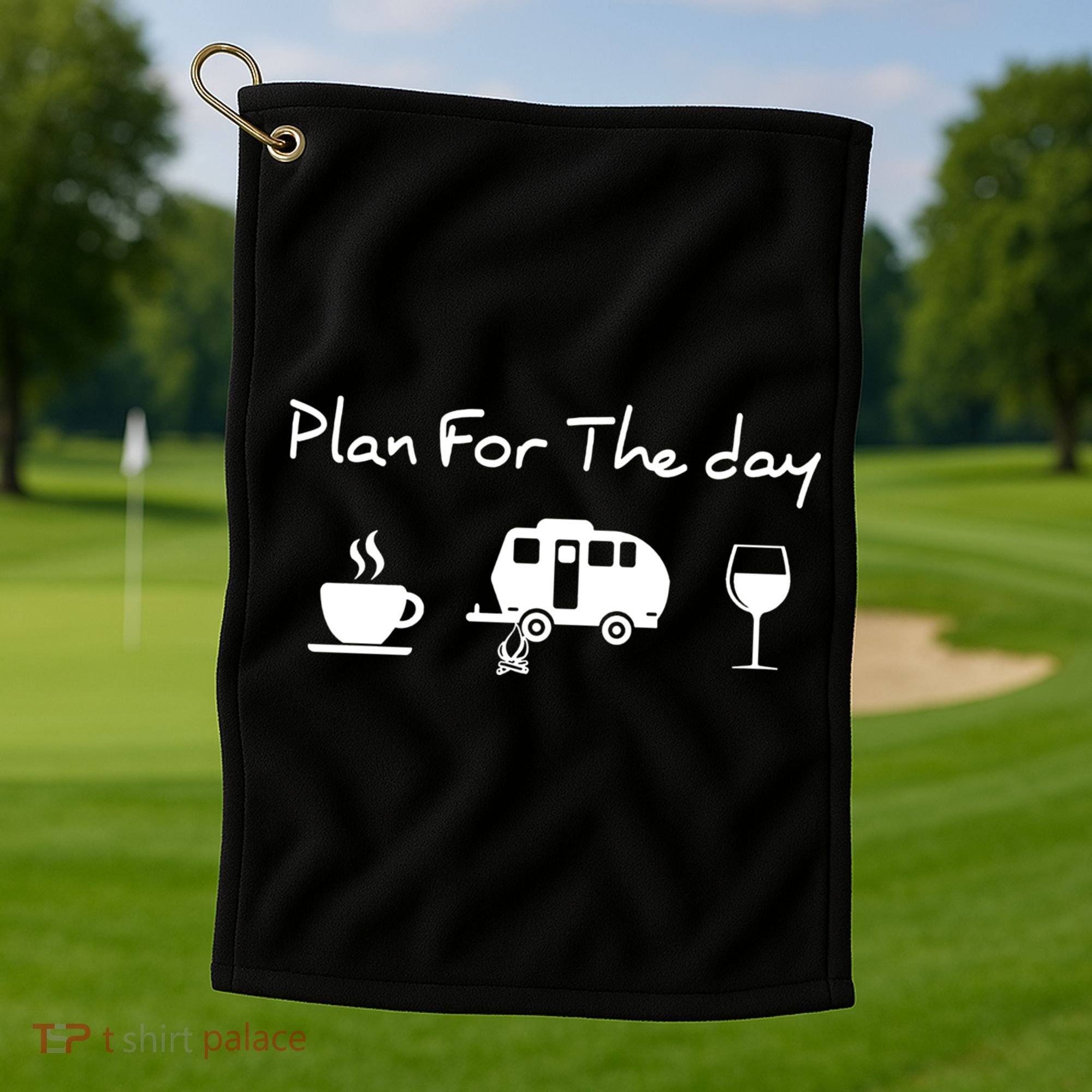 Plan For The Day Coffee Camping Wine Golf Towel