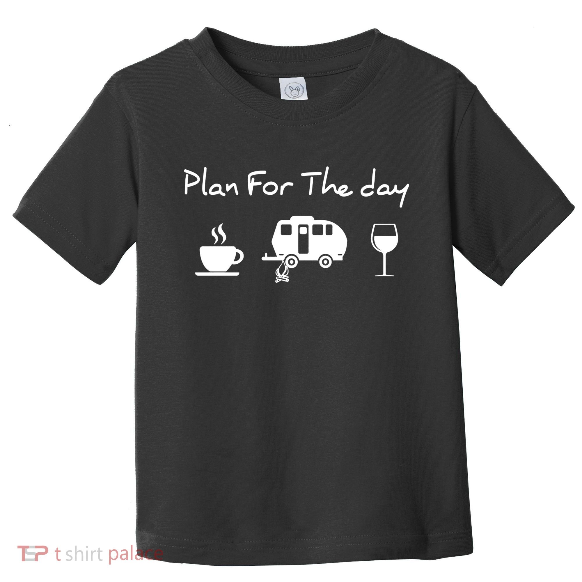Plan For The Day Coffee Camping Wine Toddler T-Shirt