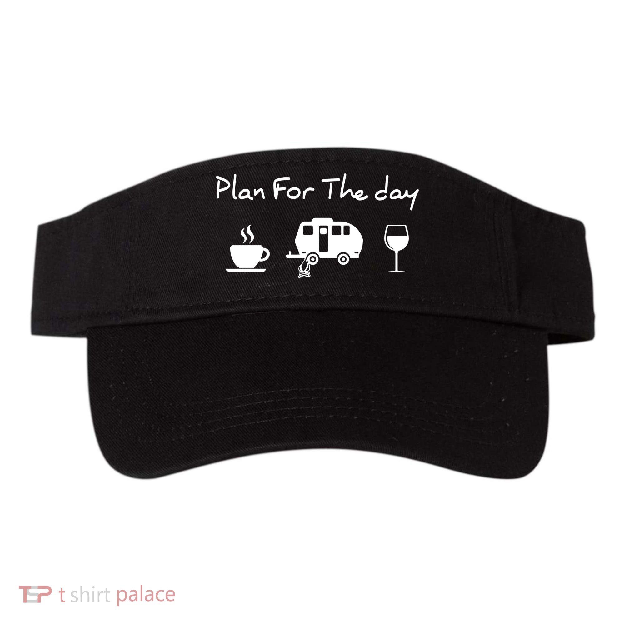 Plan For The Day Coffee Camping Wine Visor