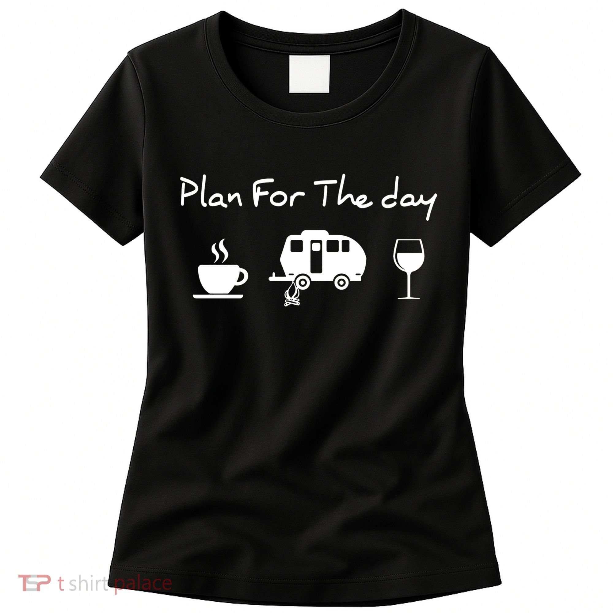 Plan For The Day Coffee Camping Wine Women's T-Shirt