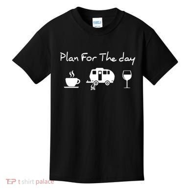 Plan For The Day Coffee Camping Wine Kids T-Shirt