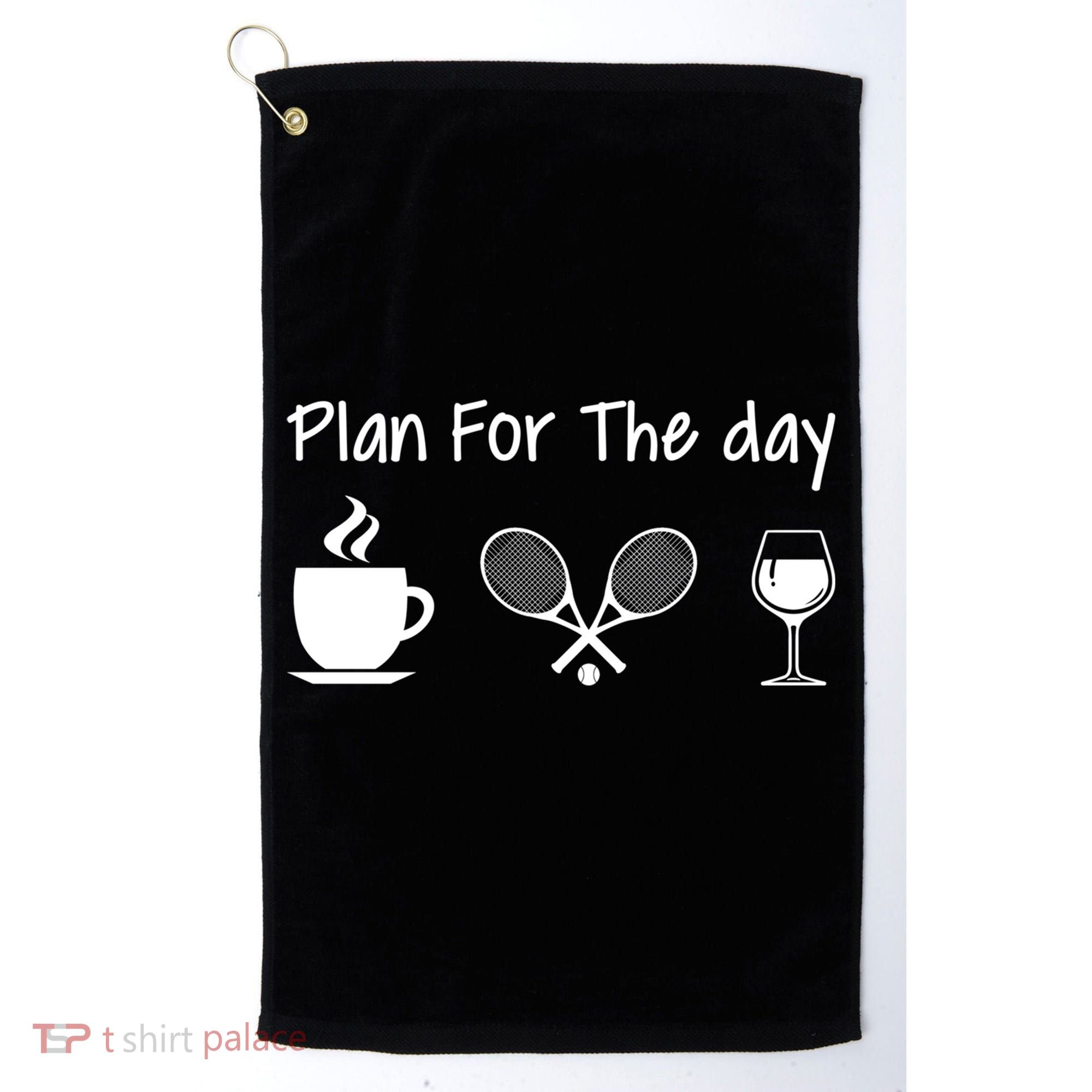 Plan For The Day Coffee Tennis And Wine Tennis Lover Gift Cool Gift Golf Towel
