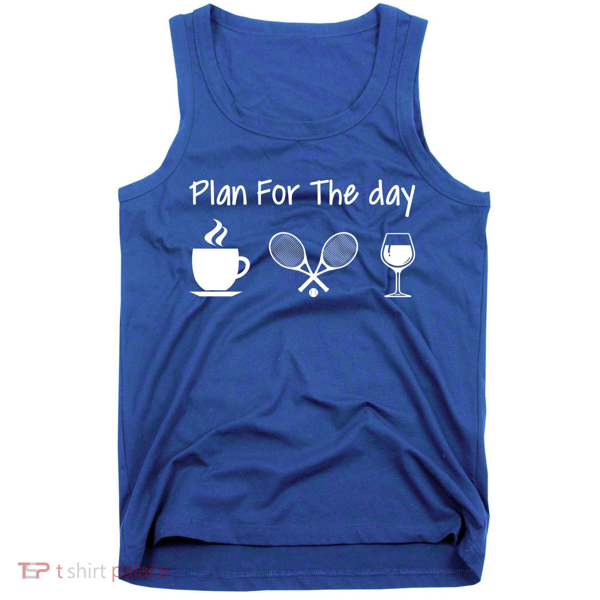 Plan For The Day Coffee Tennis And Wine Tennis Lover Gift Cool Gift Tank Top