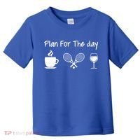 Plan For The Day Coffee Tennis And Wine Tennis Lover Gift Cool Gift Toddler T-Shirt thumb 0