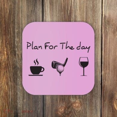 Plan For The Day Coffee Golf Wine Coaster