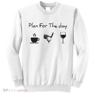 Plan For The Day Coffee Golf Wine Sweatshirt