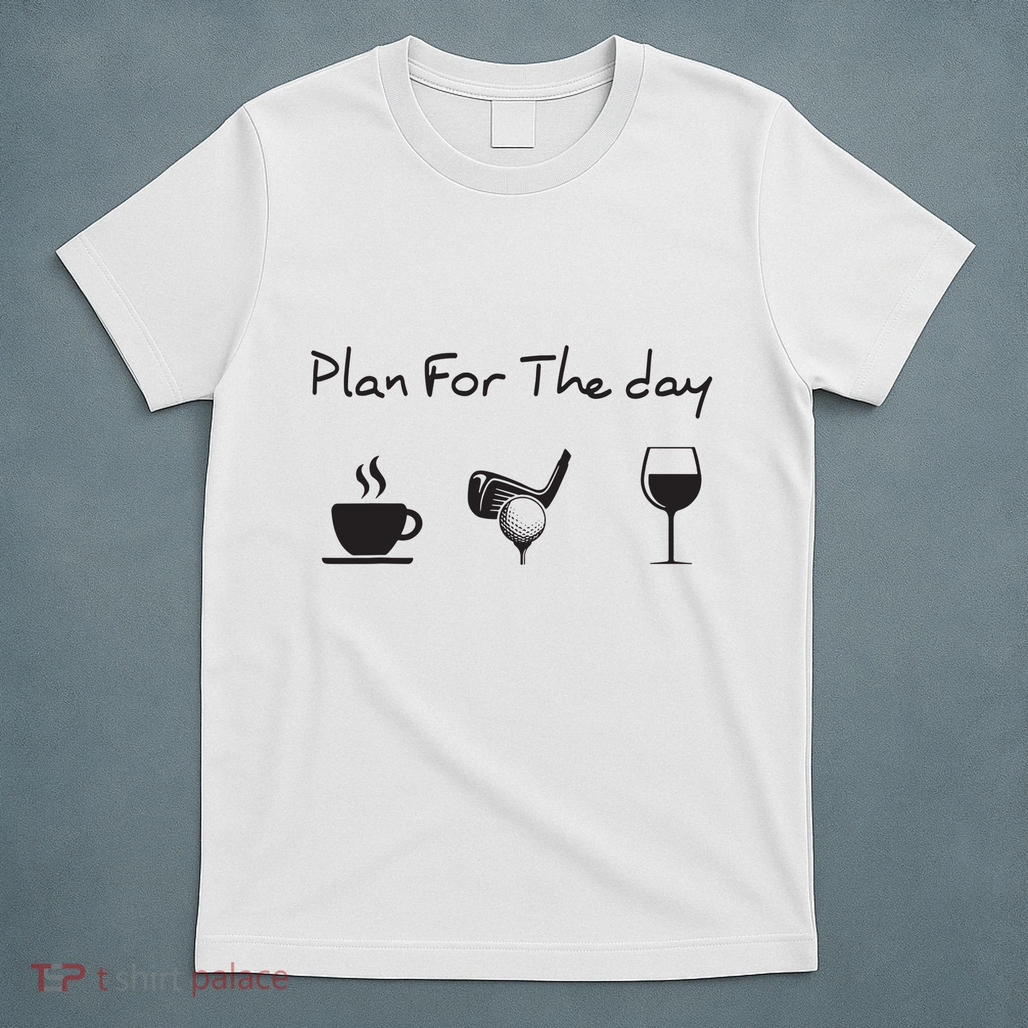 Plan For The Day Coffee Golf Wine T-Shirt