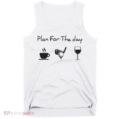 Plan For The Day Coffee Golf Wine Tank Top